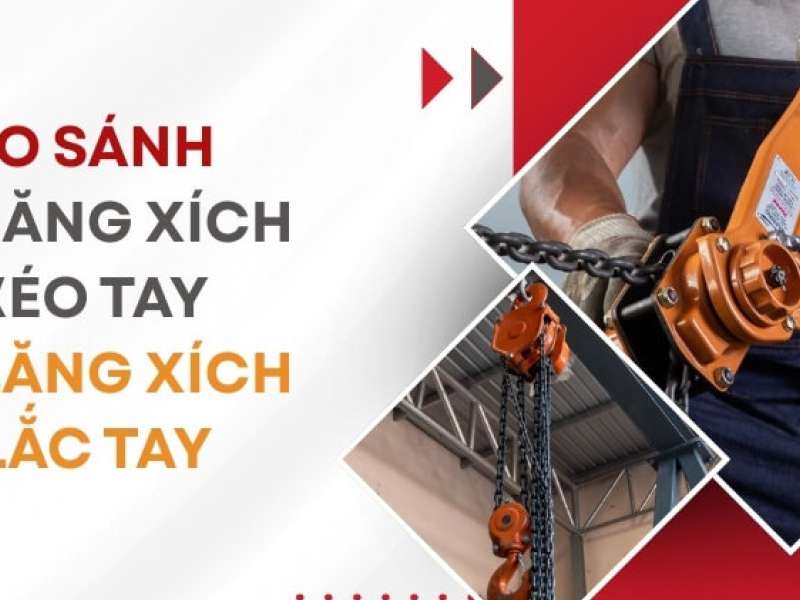 So Sánh Pa Lăng Xích Kéo Tay Với Pa Lăng Xích Lắc Tay