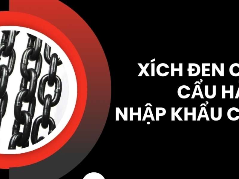 Xích đen chịu lực cẩu hàng - Nhập khẩu chính hãng