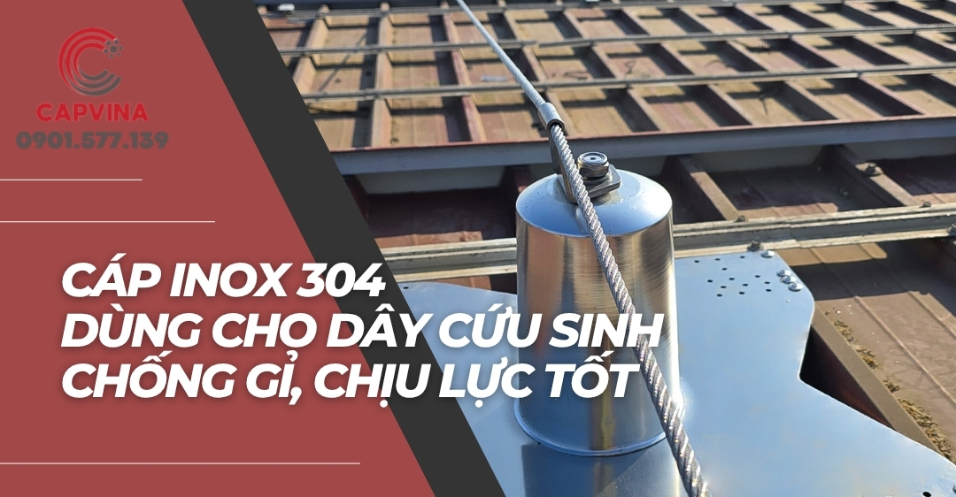 Cáp inox 304 dùng cho dây cứu sinh - Chống gỉ, chịu lực tốt