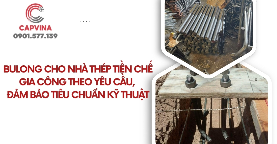 Bulong cho nhà thép tiền chế - Gia công theo yêu cầu, đảm bảo tiêu chuẩn kỹ thuật