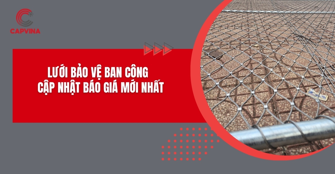 Lưới bảo vệ ban công - Cập nhật báo giá mới nhất
