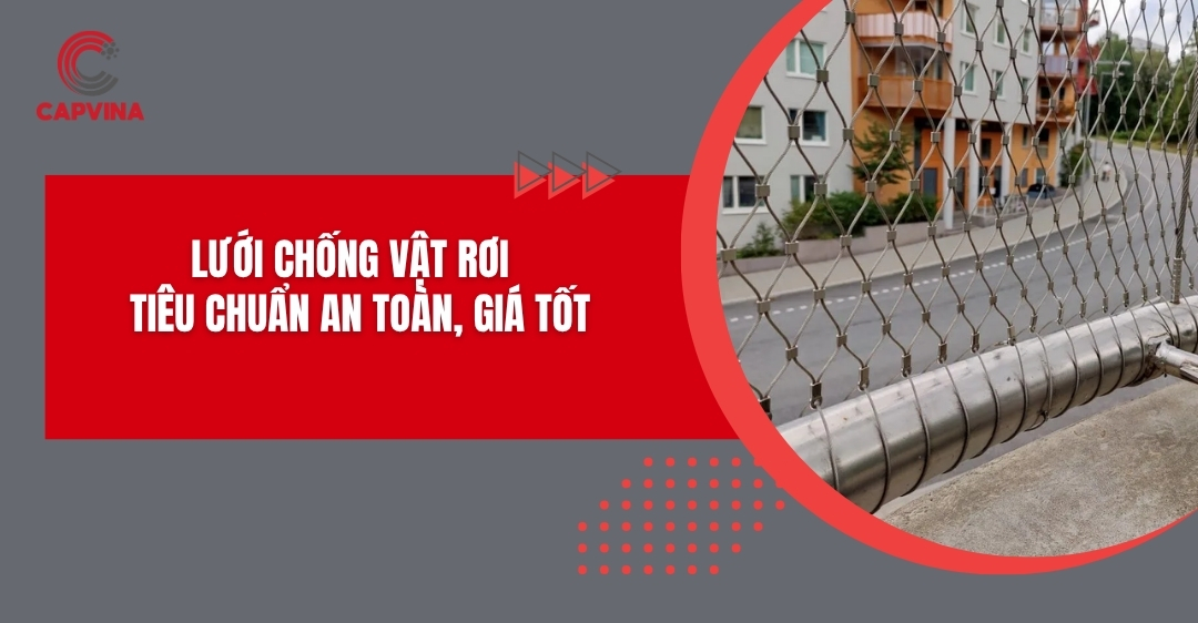 Lưới chống vật rơi - Tiêu chuẩn an toàn, giá tốt