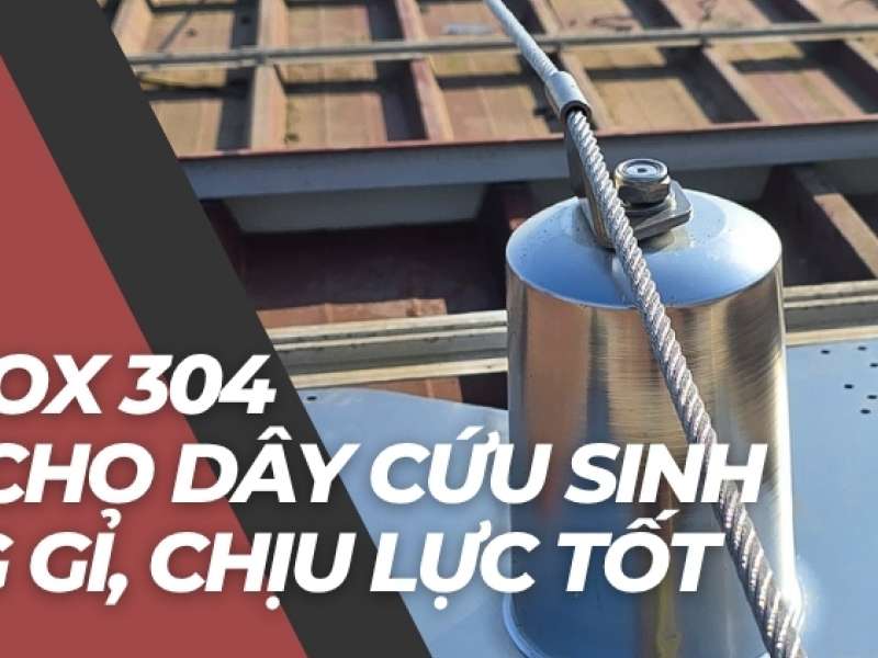 Cáp inox 304 dùng cho dây cứu sinh - Chống gỉ, chịu lực tốt