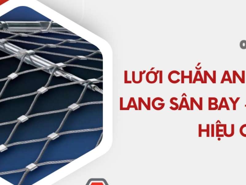 Lưới chắn an toàn hành lang sân bay - Chống rơi hiệu quả