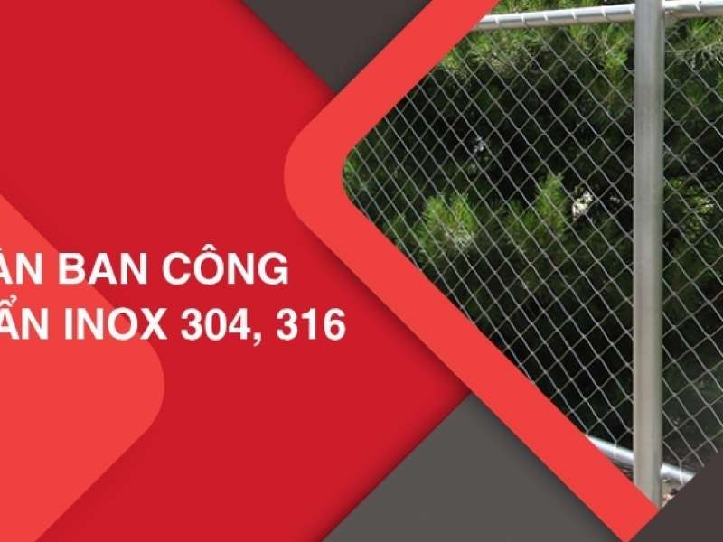 Lưới an toàn ban công - Bền đẹp, chuẩn inox 304, 316