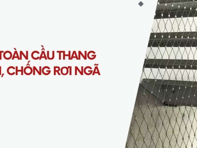 Lưới an toàn cầu thang - An toàn, chống rơi ngã