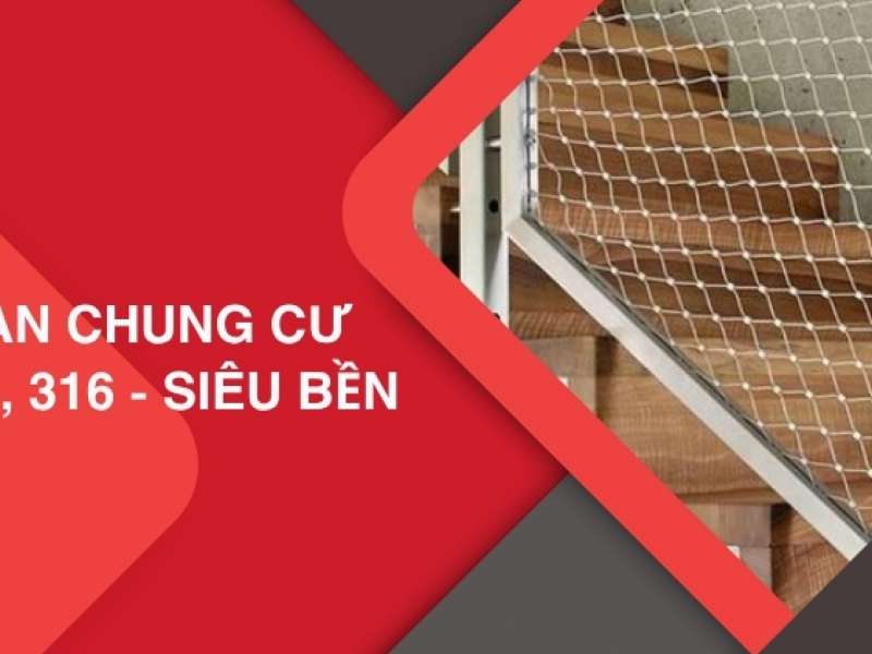 Lưới an toàn chung cư - Cáp inox 304, 316 - Siêu bền