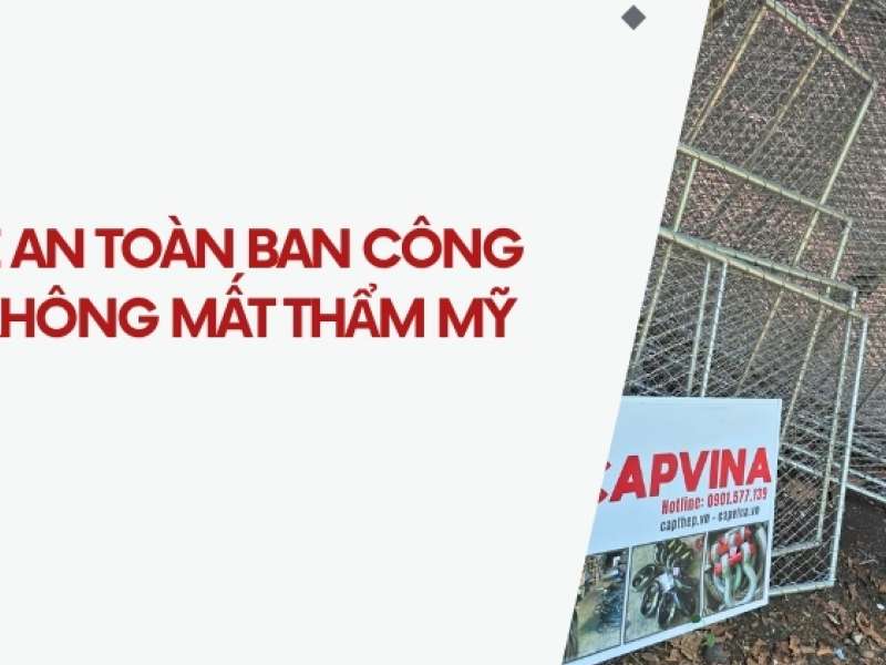 Lưới bảo vệ an toàn ban công - An toàn, không mất thẩm mỹ