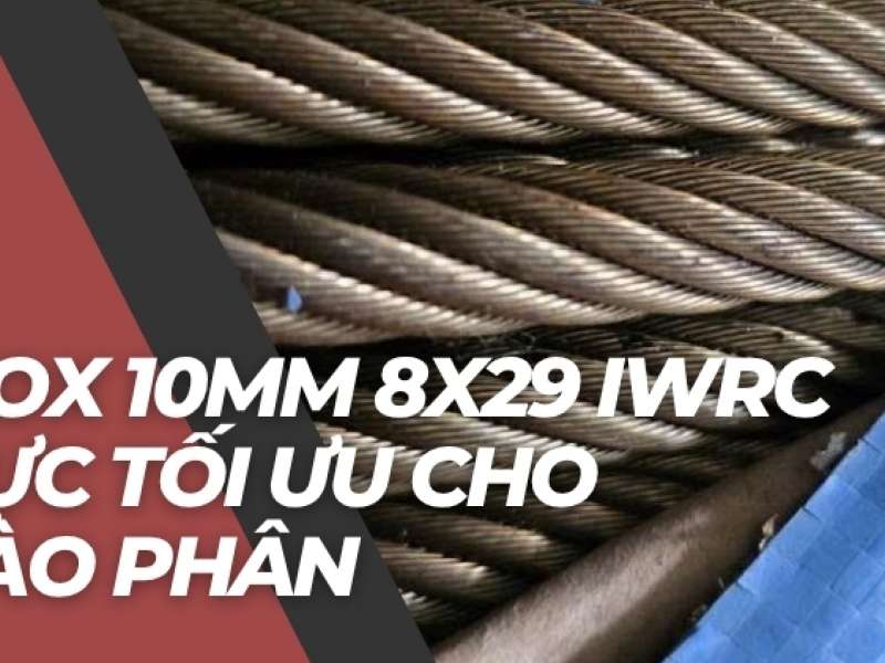Cáp inox 10mm 8x29 iwrc - Chịu lực tối ưu cho máy cào phân