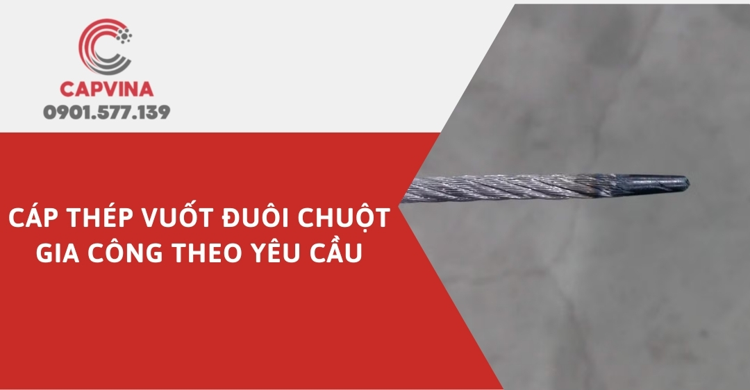 Cáp thép vuốt đuôi chuột - Gia công theo yêu cầu