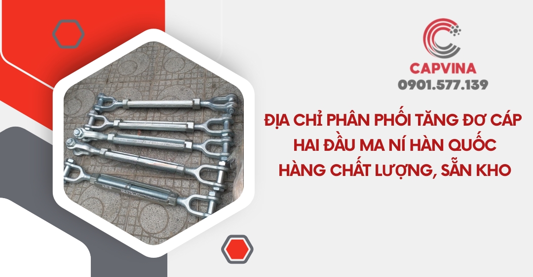 Địa chỉ phân phối tăng đơ cáp hai đầu ma ní Hàn Quốc| Hàng chất lượng, sẵn kho
