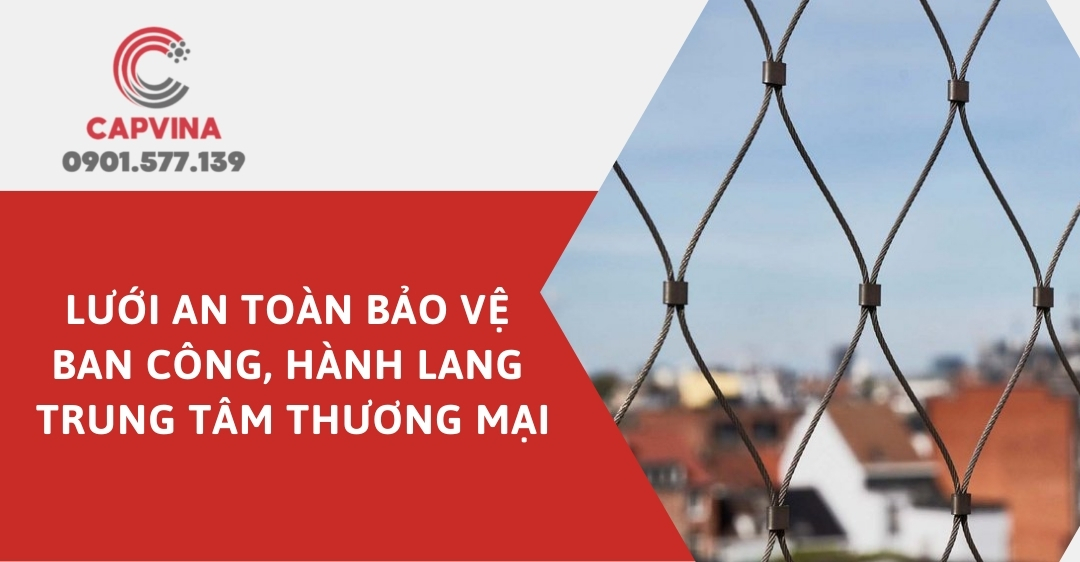 Lưới an toàn bảo vệ ban công, hành lang Trung Tâm Thương Mại