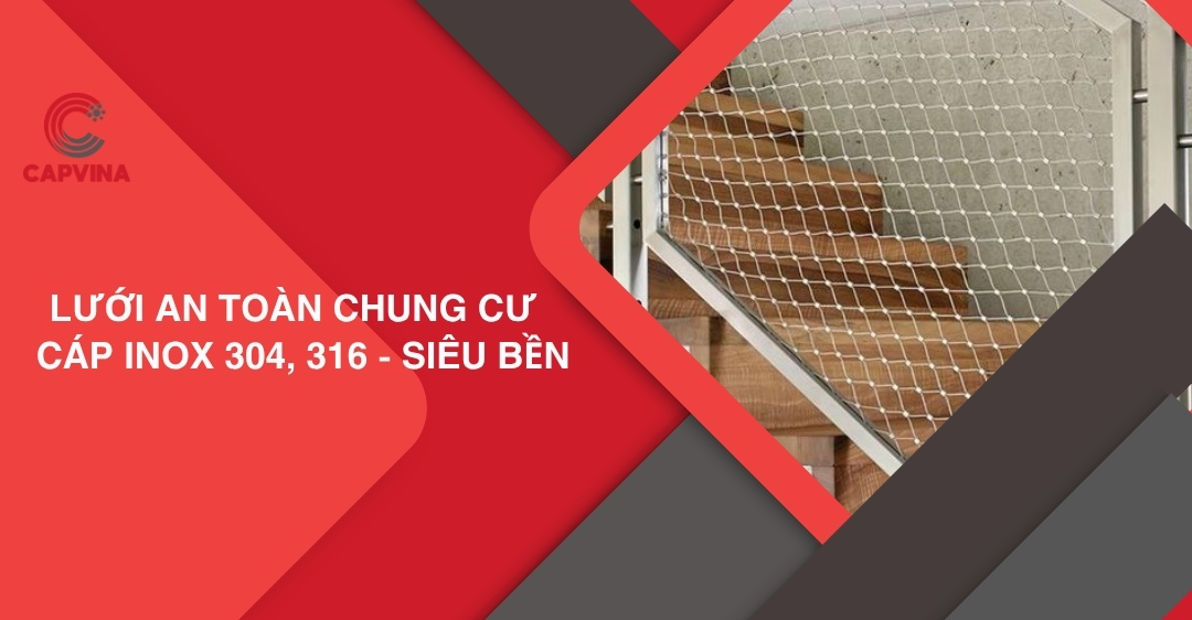 Lưới an toàn chung cư - Cáp inox 304, 316 - Siêu bền