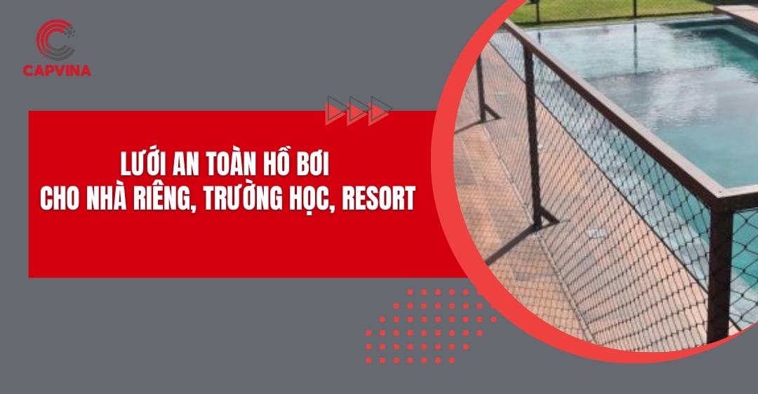 Lưới an toàn hồ bơi cho nhà riêng, trường học, resort