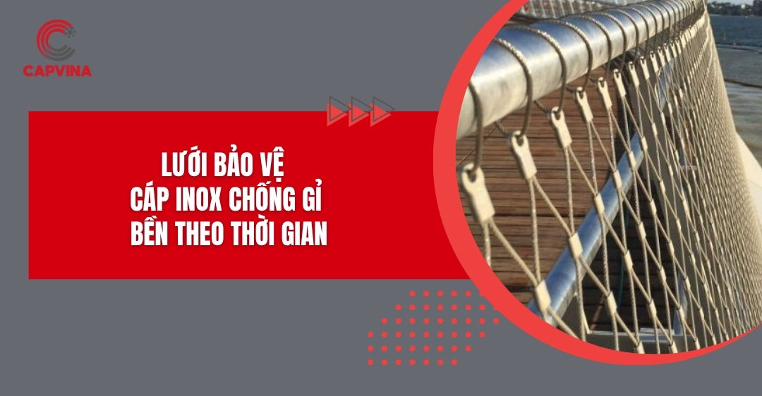 Lưới bảo vệ - Cáp inox chống gỉ, bền theo thời gian